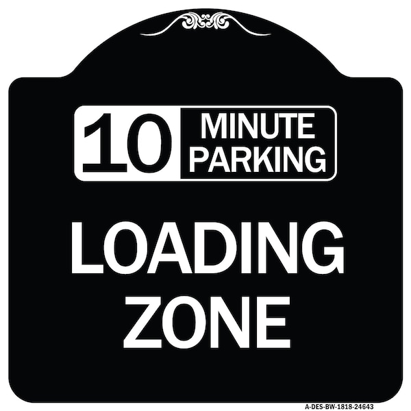 Signmission 10 Minute Parking Loading Zone Heavy-Gauge Aluminum Architectural Sign, 18" x 18", BW-1818-24643 A-DES-BW-1818-24643 - main